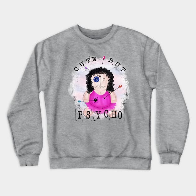 Cute But Psycho Voodoo Doll Crewneck Sweatshirt by Imp's Dog House